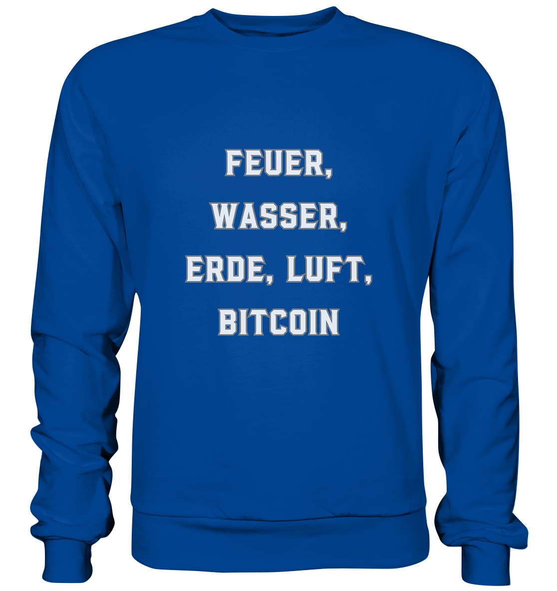 FEUER, WASSER, ERDE, LUFT, BITCOIN - Basic Sweatshirt
