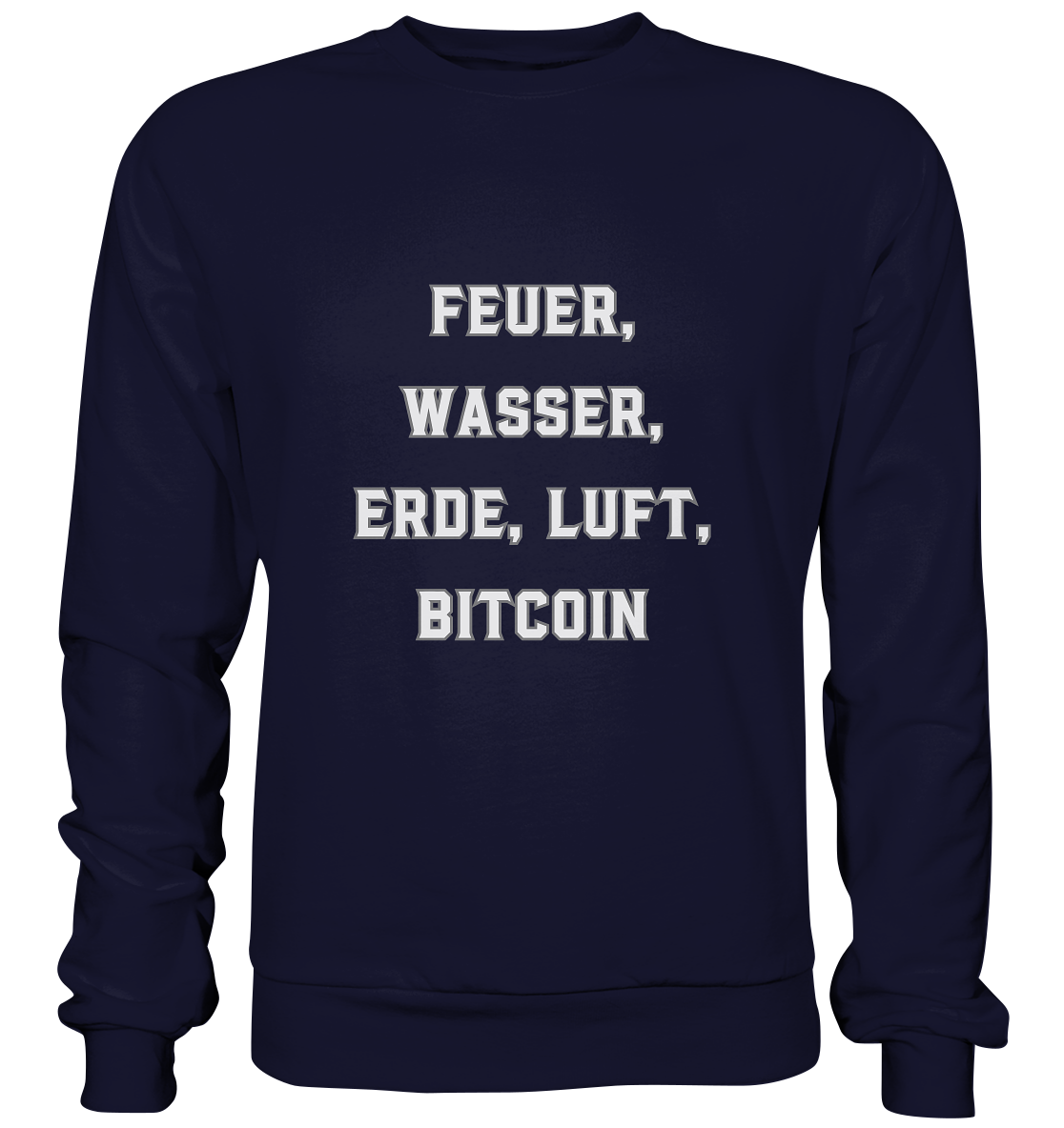 FEUER, WASSER, ERDE, LUFT, BITCOIN - Basic Sweatshirt