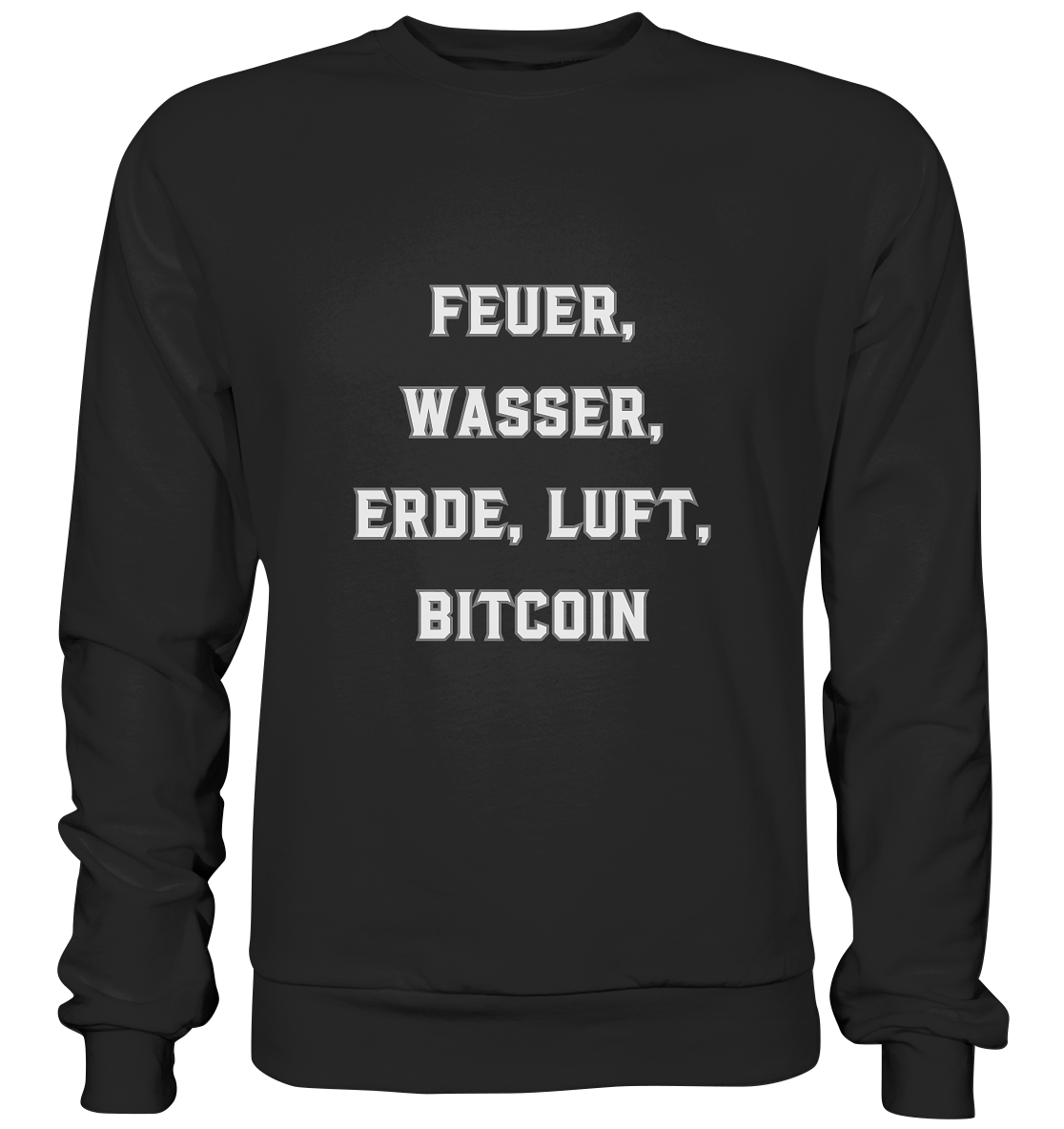 FEUER, WASSER, ERDE, LUFT, BITCOIN - Basic Sweatshirt