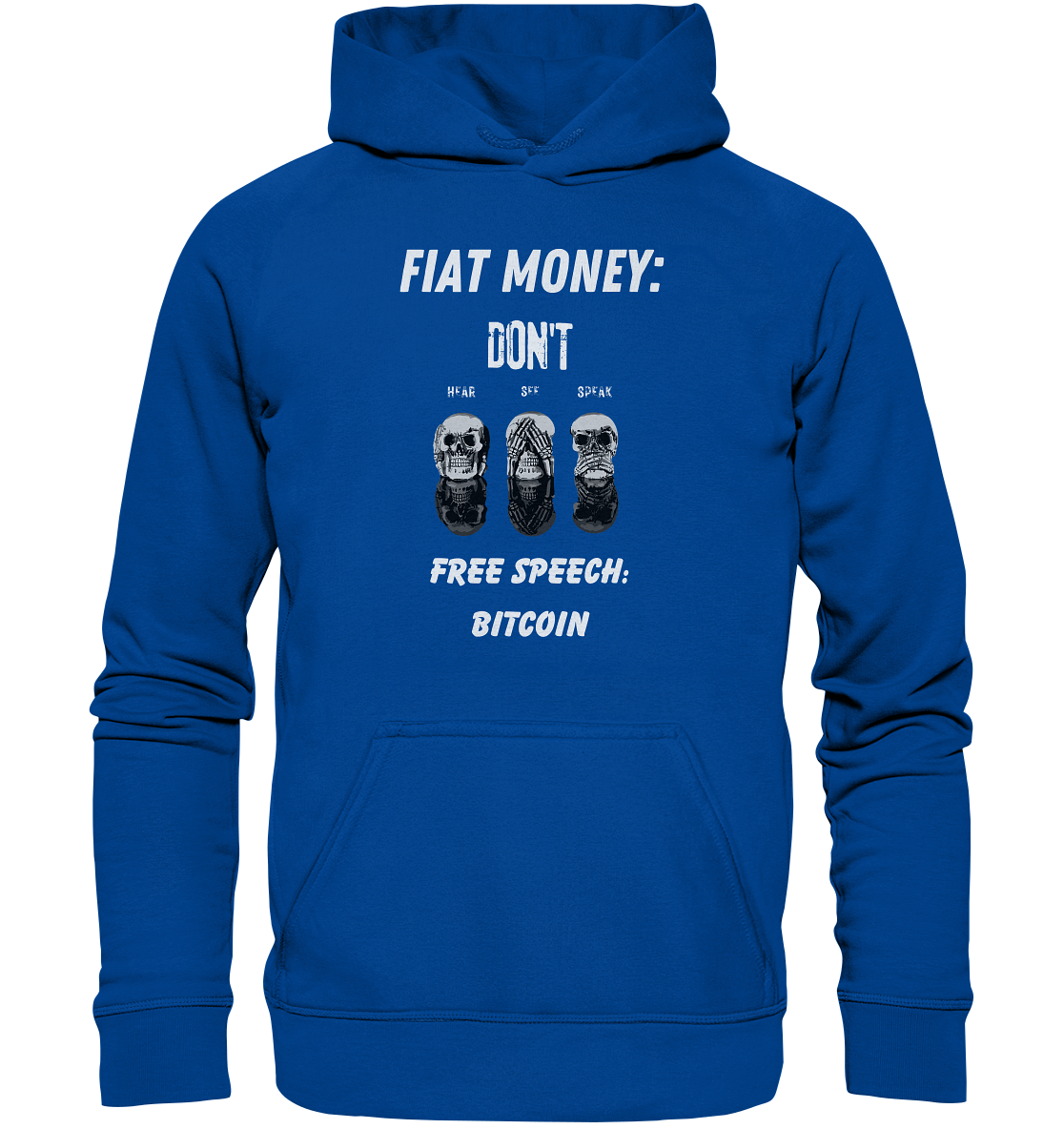 FIAT MONEY: DON´T HEAR, SEE, SPEAK - FREE SPEECH: BITCOIN - Basic Unisex Hoodie