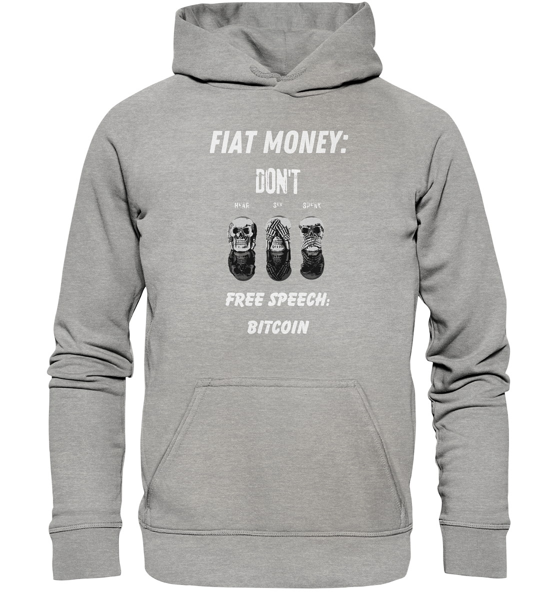 FIAT MONEY: DON´T HEAR, SEE, SPEAK - FREE SPEECH: BITCOIN - Basic Unisex Hoodie
