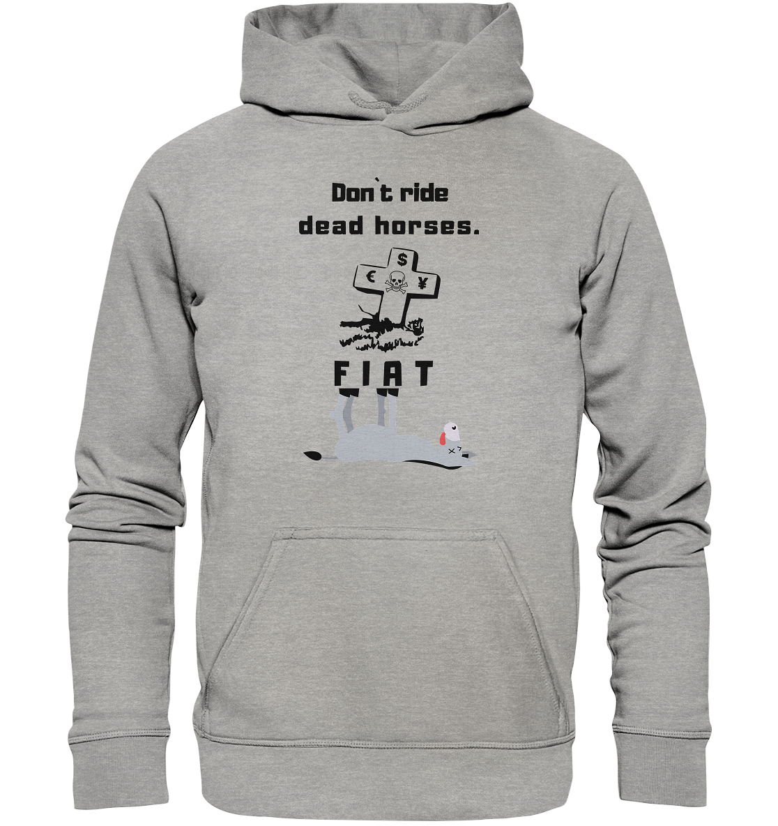 DON`T RIDE DEAD HORSES. (Grabstein, Esel, FIAT) - Basic Unisex Hoodie