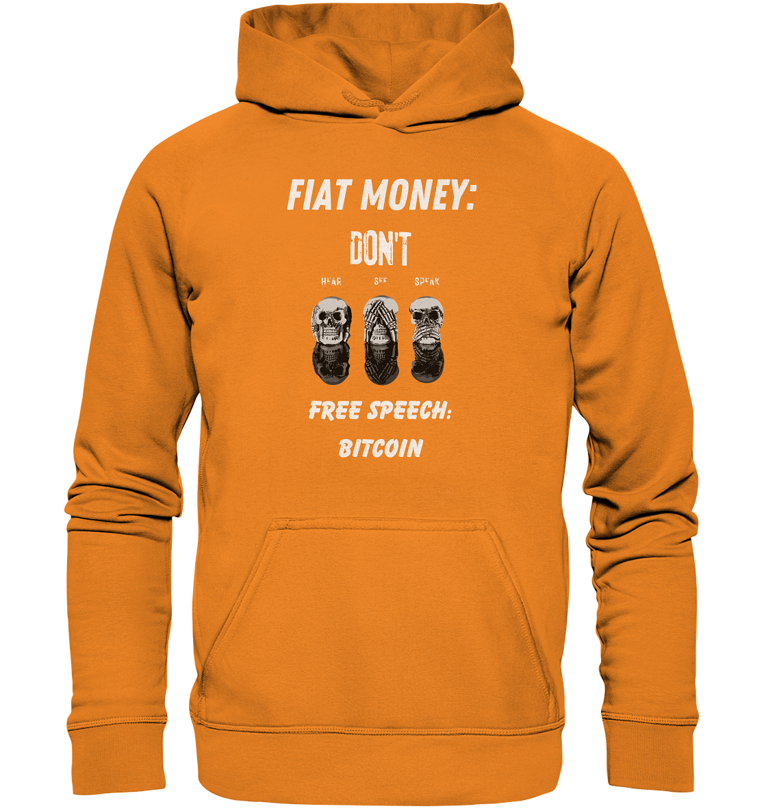 FIAT MONEY: DON´T HEAR, SEE, SPEAK - FREE SPEECH: BITCOIN - Basic Unisex Hoodie