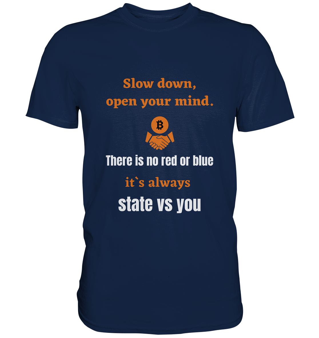 Slow down, open your mind. There is no red or blue, it`s always state vs you. (Variante 3) - Classic Shirt