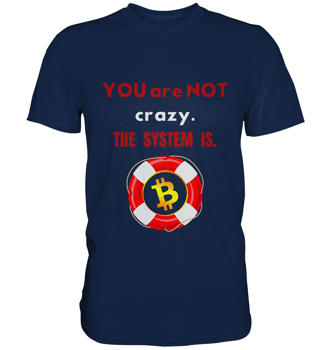 YOU are NOT crazy, THE SYSTEM IS. (BTC Rettungsring) - Classic Shirt