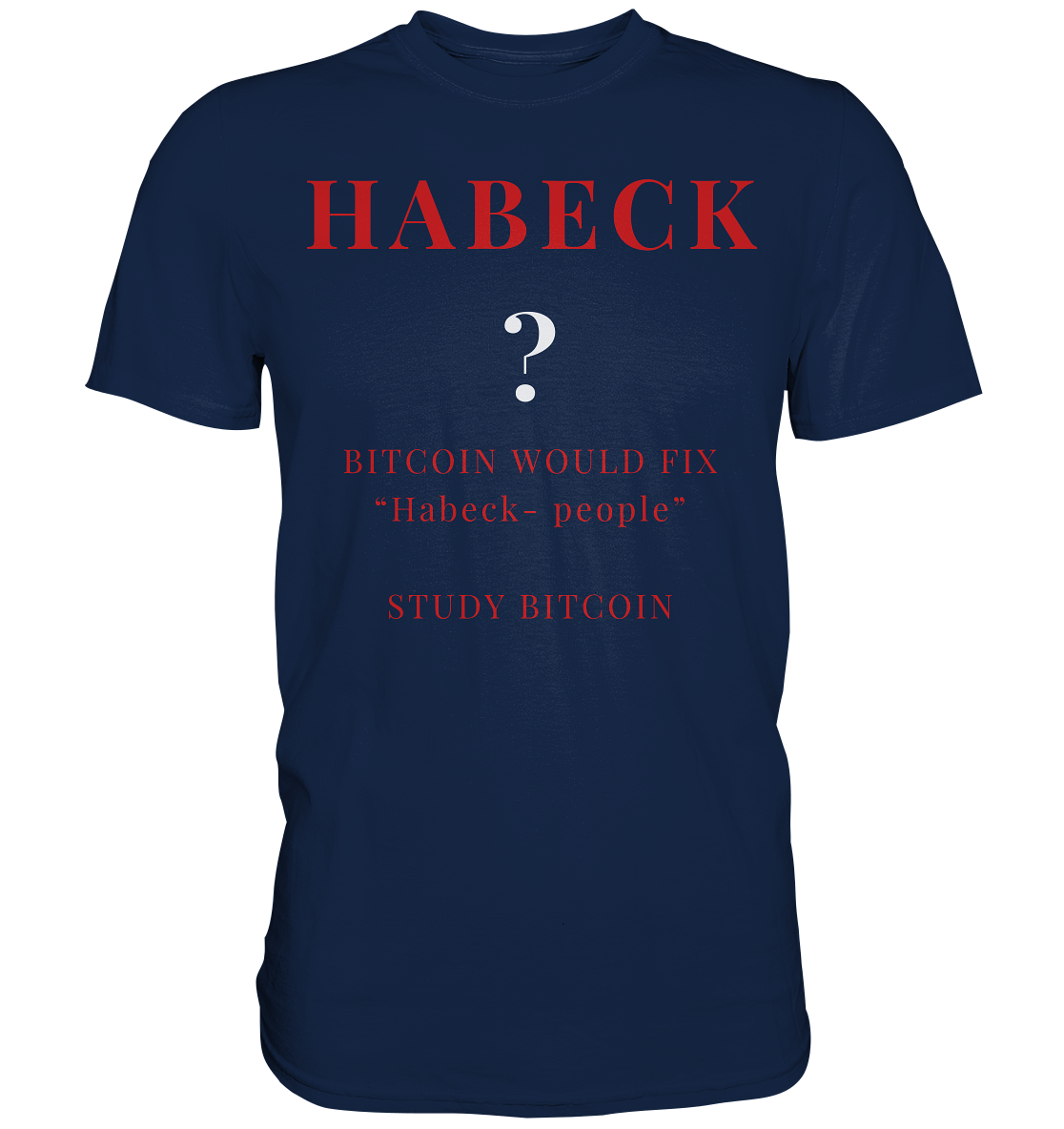 HABECK ? BITCOIN WOULD FIX "Habeck people" - STUDY BITCOIN - Classic Shirt