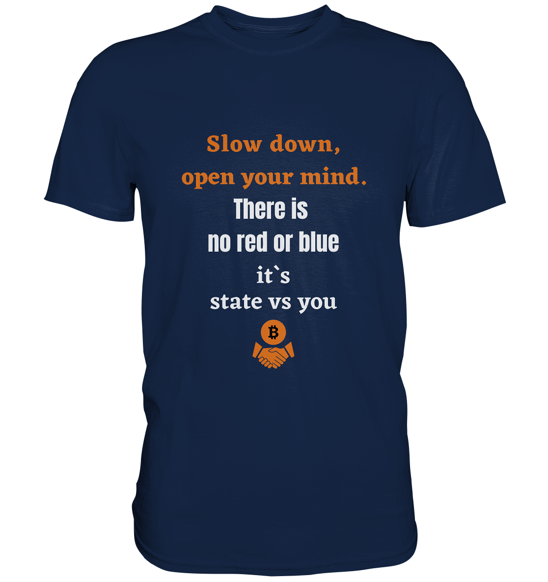 Slow down open your mind. There is no red or blue, it`s state vs you - Classic Shirt