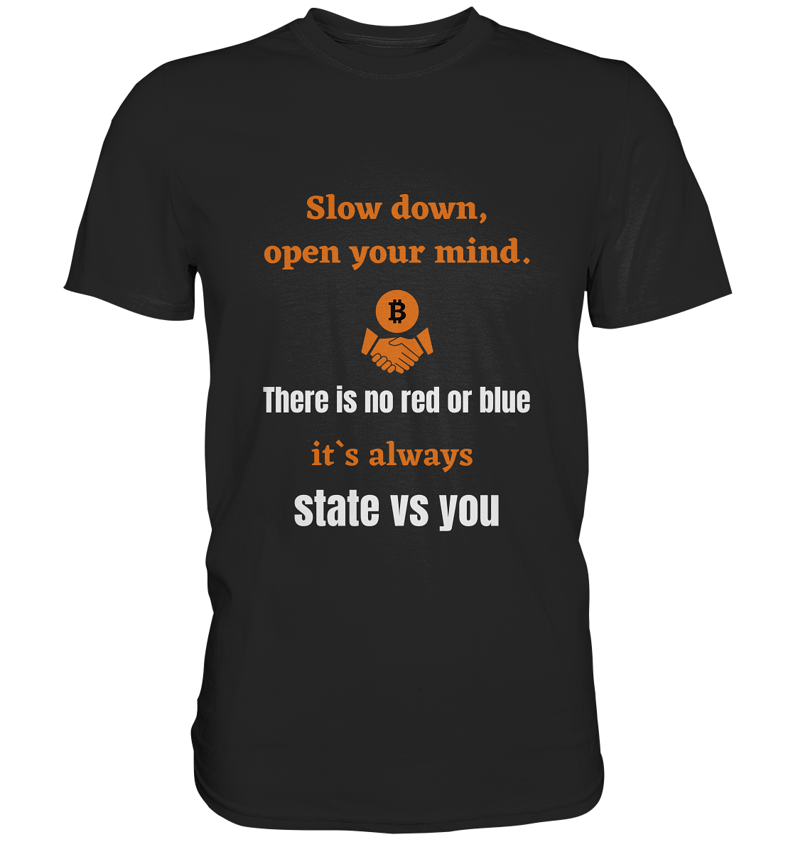 Slow down, open your mind. There is no red or blue, it`s always state vs you. (Variante 3) - Classic Shirt