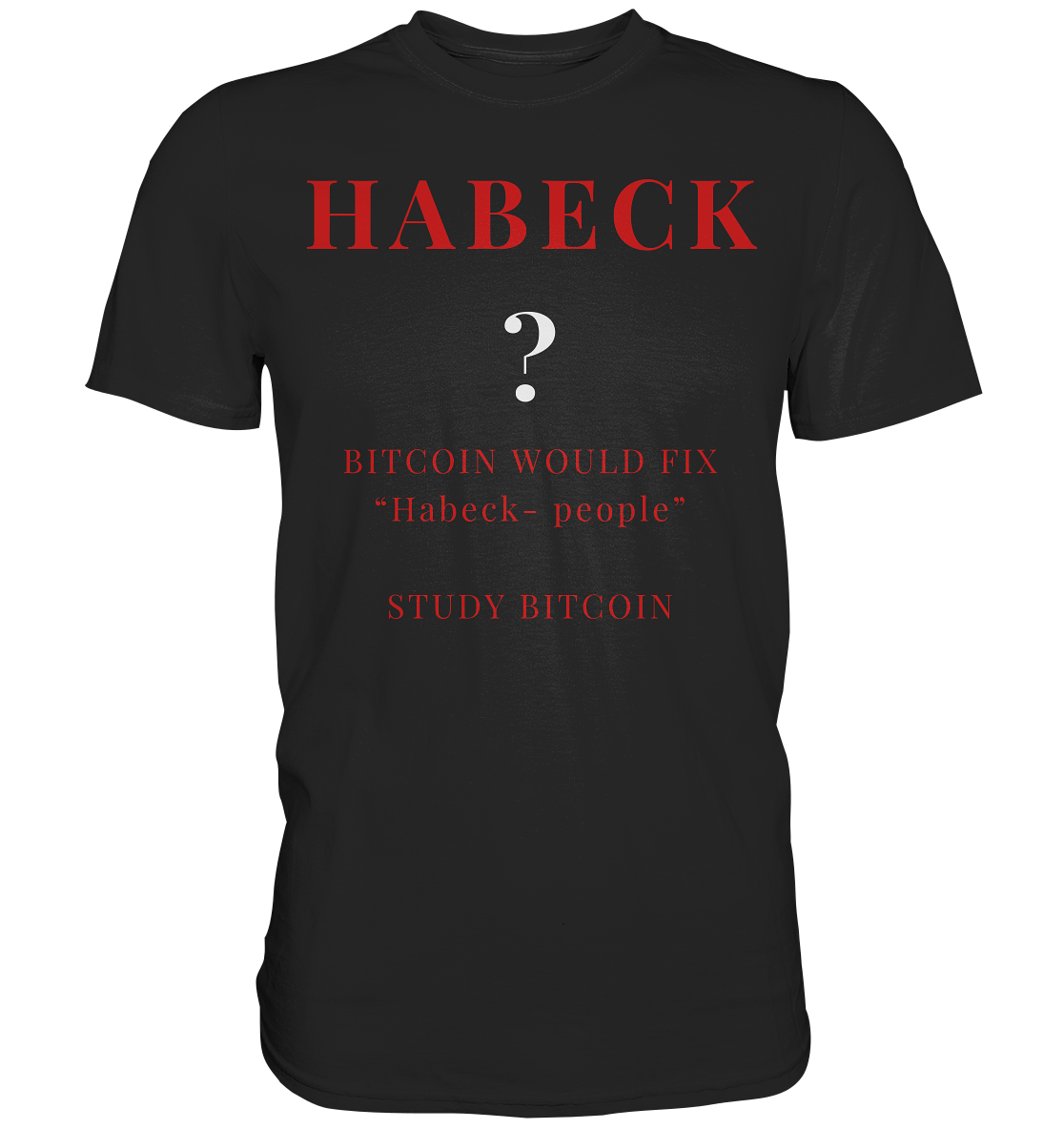 HABECK ? BITCOIN WOULD FIX "Habeck people" - STUDY BITCOIN - Classic Shirt
