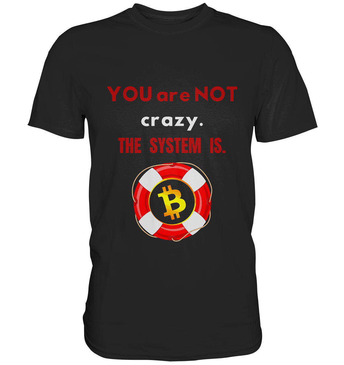 YOU are NOT crazy, THE SYSTEM IS. (BTC Rettungsring) - Classic Shirt