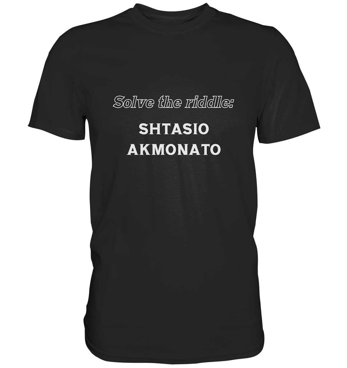 SOLVE THE RIDDLE - SHTASIO AKMONATO - Classic Shirt