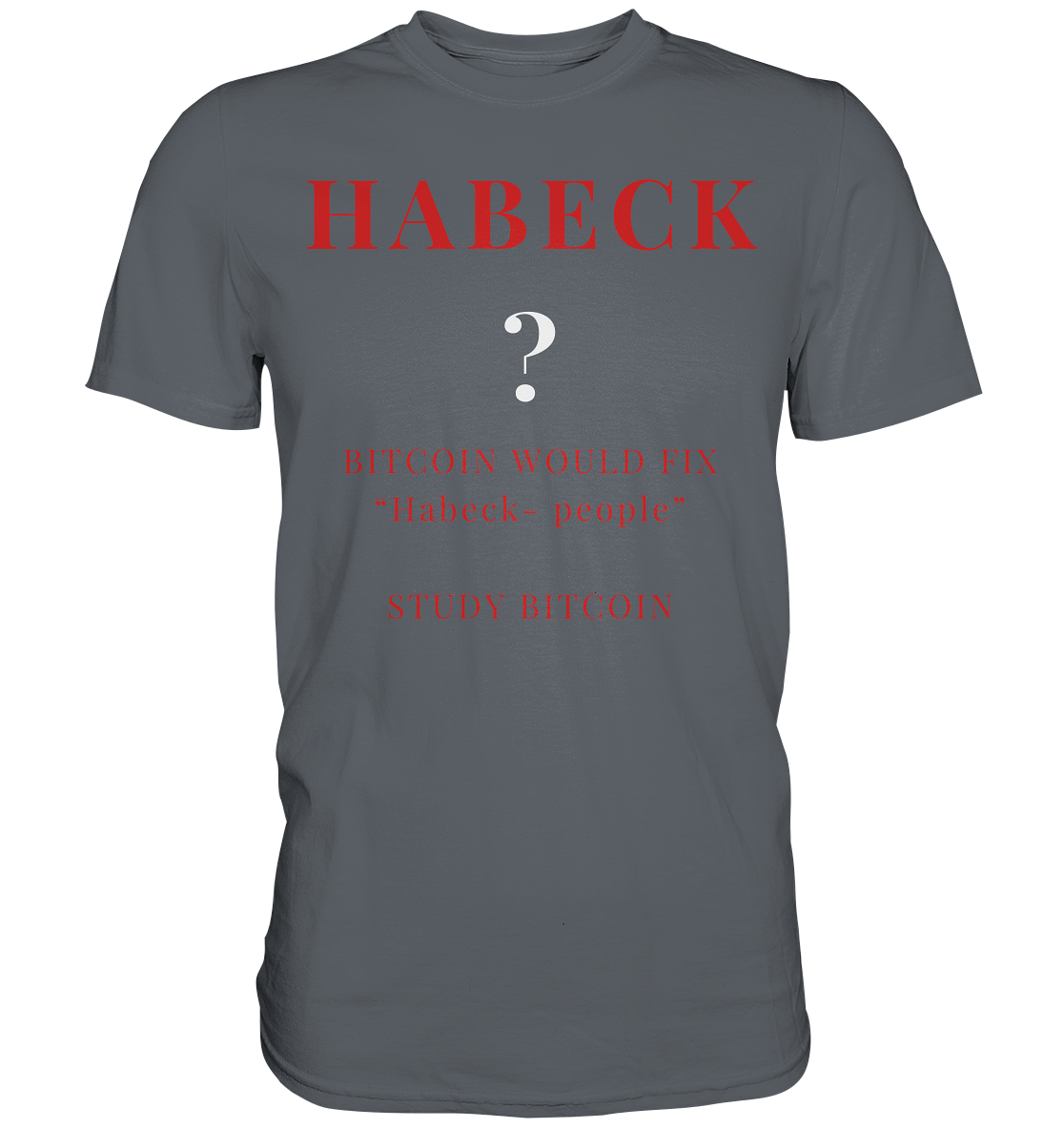 HABECK ? BITCOIN WOULD FIX "Habeck people" - STUDY BITCOIN - Classic Shirt