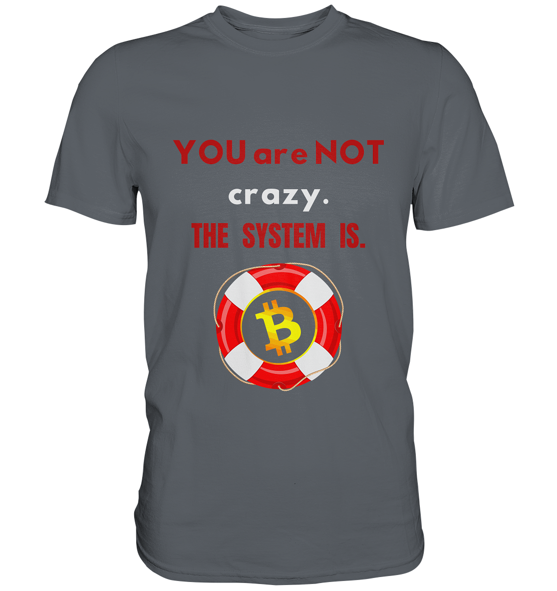 YOU are NOT crazy, THE SYSTEM IS. (BTC Rettungsring) - Classic Shirt