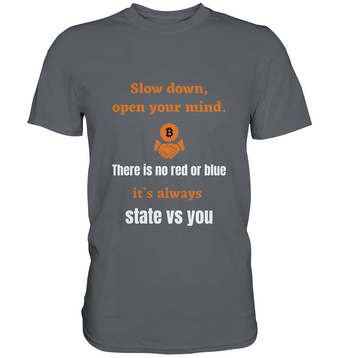 Slow down, open your mind. There is no red or blue, it`s always state vs you. (Variante 3) - Classic Shirt