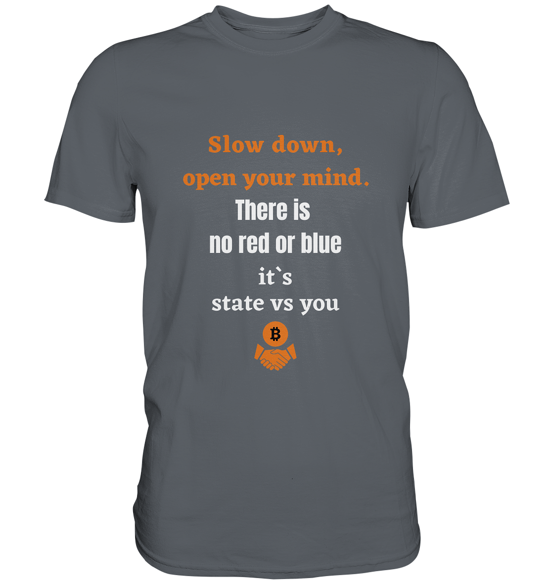 Slow down open your mind. There is no red or blue, it`s state vs you - Classic Shirt