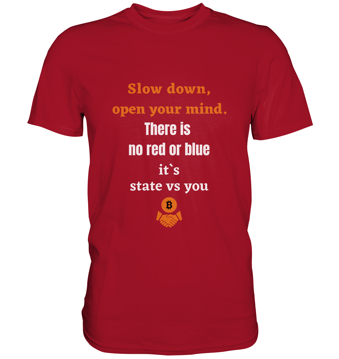 Slow down open your mind. There is no red or blue, it`s state vs you - Classic Shirt