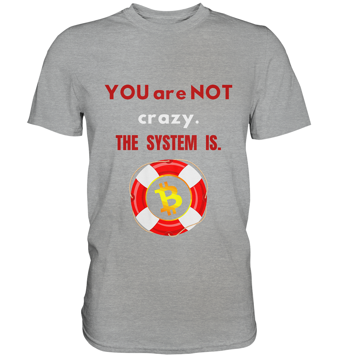 YOU are NOT crazy, THE SYSTEM IS. (BTC Rettungsring) - Classic Shirt