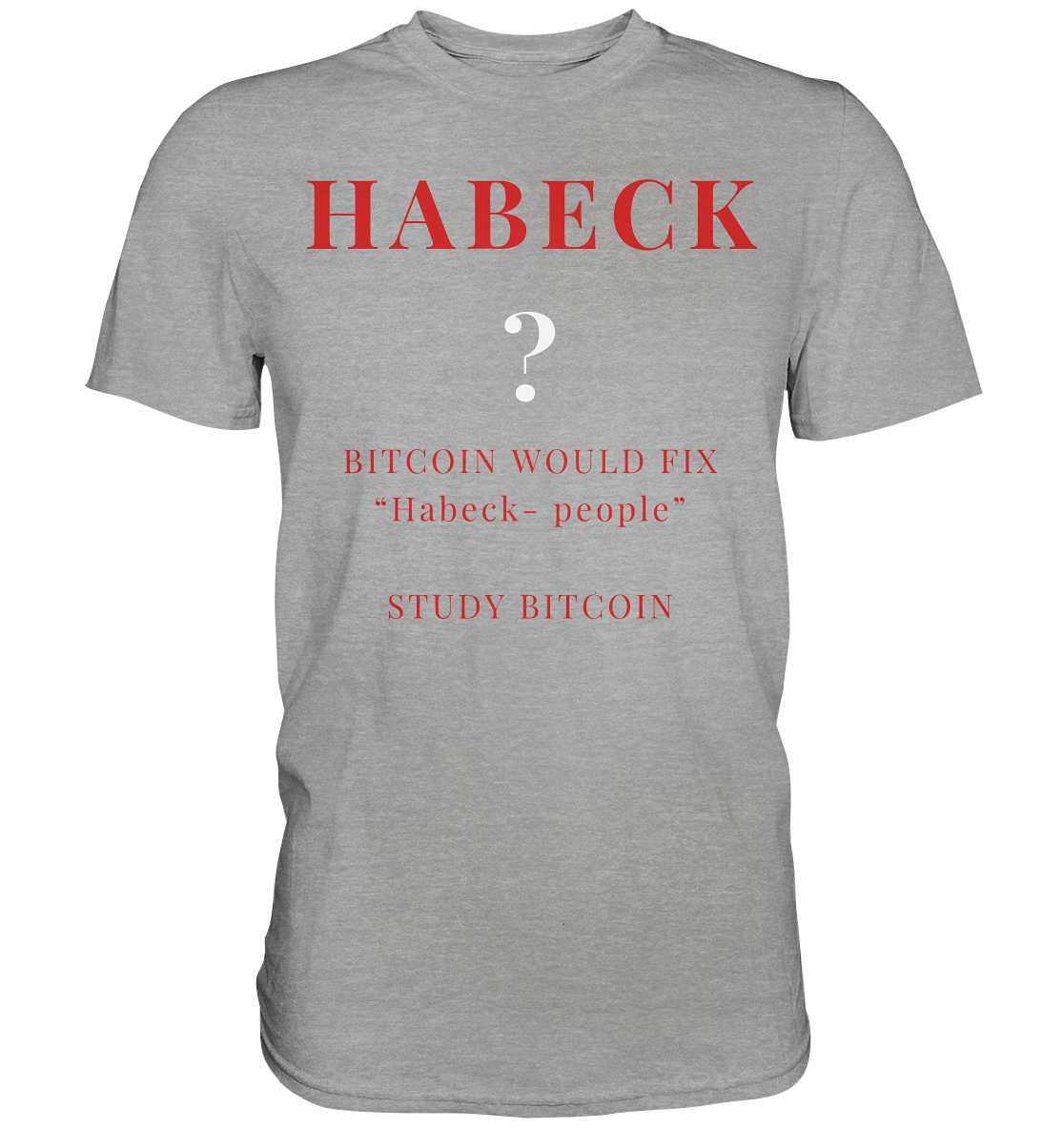 HABECK ? BITCOIN WOULD FIX "Habeck people" - STUDY BITCOIN - Classic Shirt