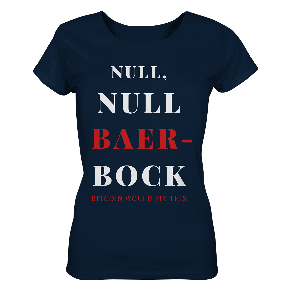 NULL, NULL BAER-BOCK ... BITCOIN WOULD FIX... (Ladies Collection 21% Rabatt bis zum Halving 2024) - Ladies Organic Shirt