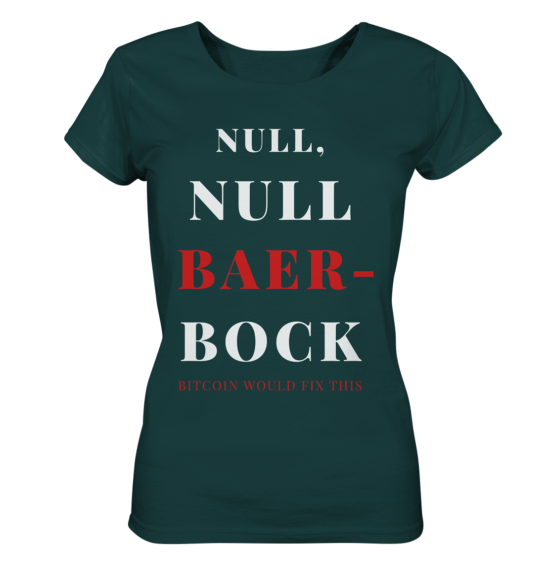 NULL, NULL BAER-BOCK ... BITCOIN WOULD FIX... (Ladies Collection 21% Rabatt bis zum Halving 2024) - Ladies Organic Shirt