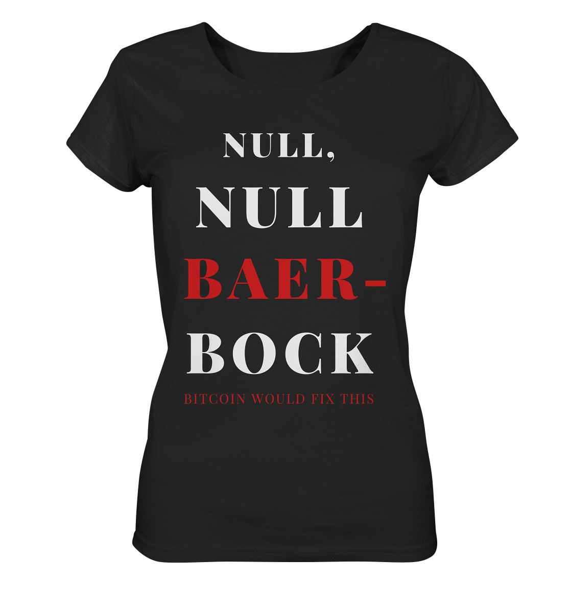 NULL, NULL BAER-BOCK ... BITCOIN WOULD FIX... (Ladies Collection 21% Rabatt bis zum Halving 2024) - Ladies Organic Shirt