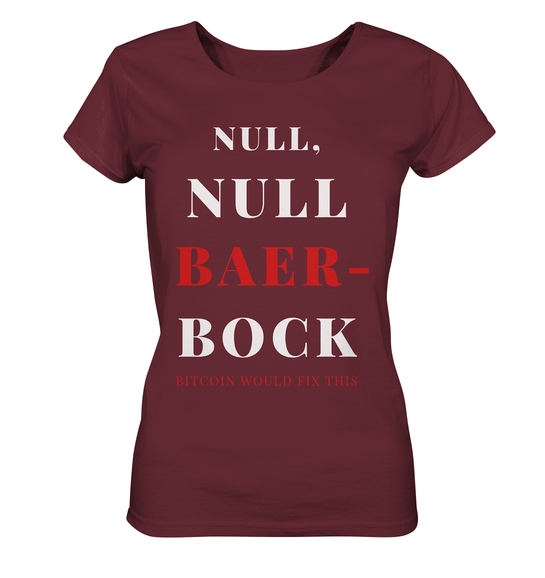 NULL, NULL BAER-BOCK ... BITCOIN WOULD FIX... (Ladies Collection 21% Rabatt bis zum Halving 2024) - Ladies Organic Shirt