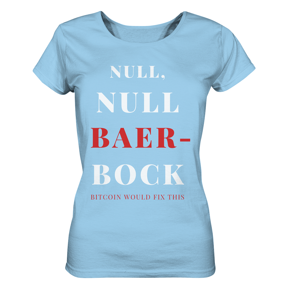 NULL, NULL BAER-BOCK ... BITCOIN WOULD FIX... (Ladies Collection 21% Rabatt bis zum Halving 2024) - Ladies Organic Shirt