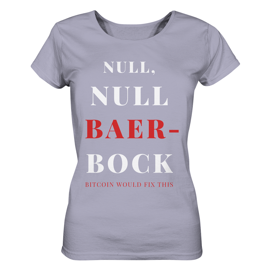NULL, NULL BAER-BOCK ... BITCOIN WOULD FIX... (Ladies Collection 21% Rabatt bis zum Halving 2024) - Ladies Organic Shirt