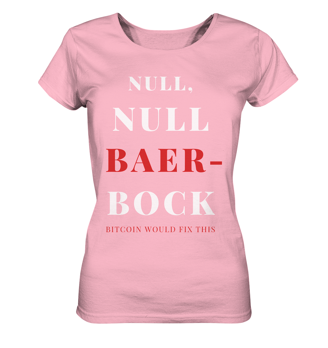 NULL, NULL BAER-BOCK ... BITCOIN WOULD FIX... (Ladies Collection 21% Rabatt bis zum Halving 2024) - Ladies Organic Shirt