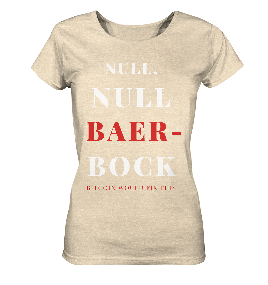 NULL, NULL BAER-BOCK ... BITCOIN WOULD FIX... (Ladies Collection 21% Rabatt bis zum Halving 2024) - Ladies Organic Shirt