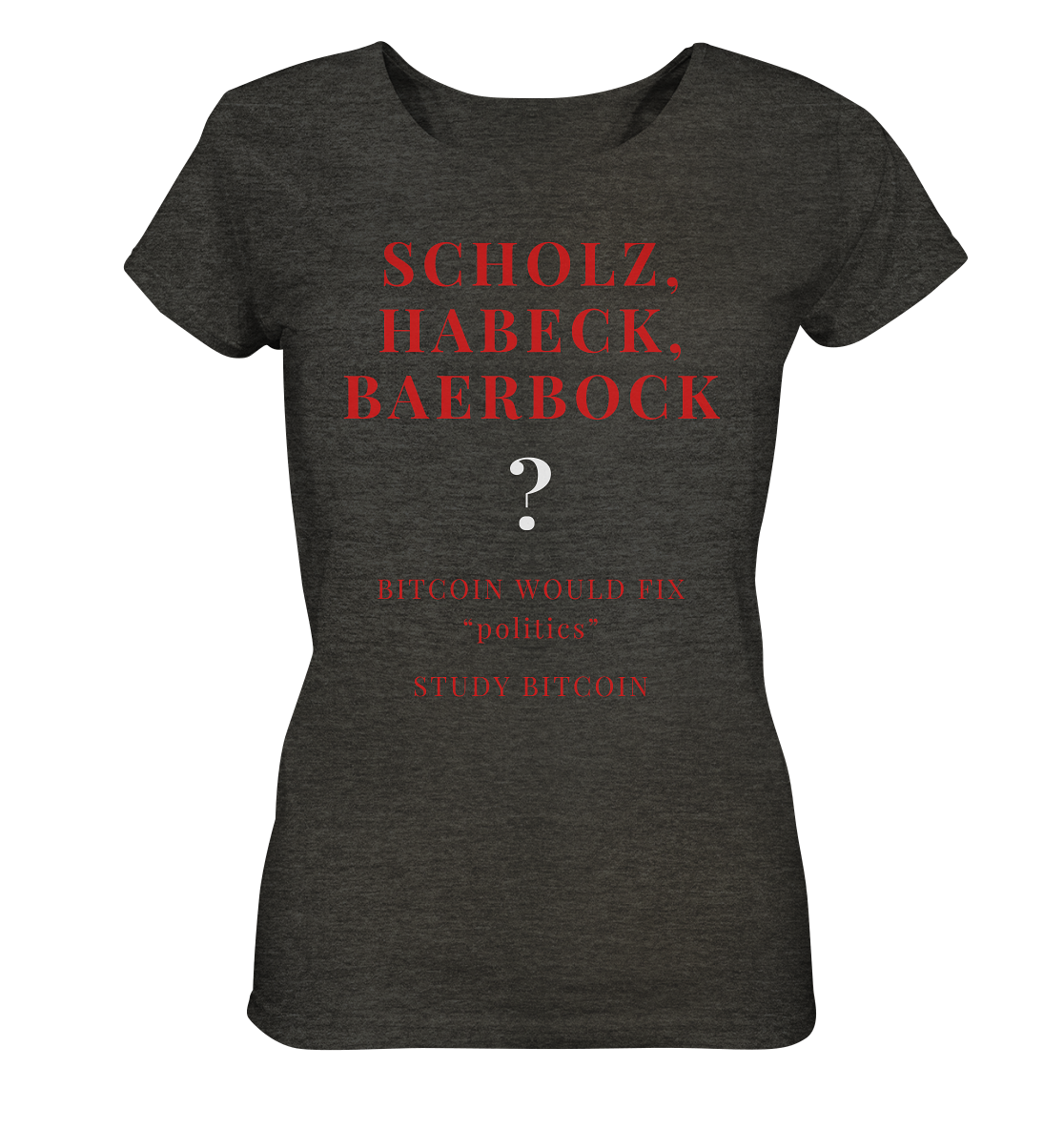 SCHOLZ, HABECK, BAERBOCK ? BITCOIN WOULD FIX "politics" - STUDY BITCOIN (Ladies Collection 21% Rabatt bis zum Halving 2024) - Ladies Organic Shirt (meliert)
