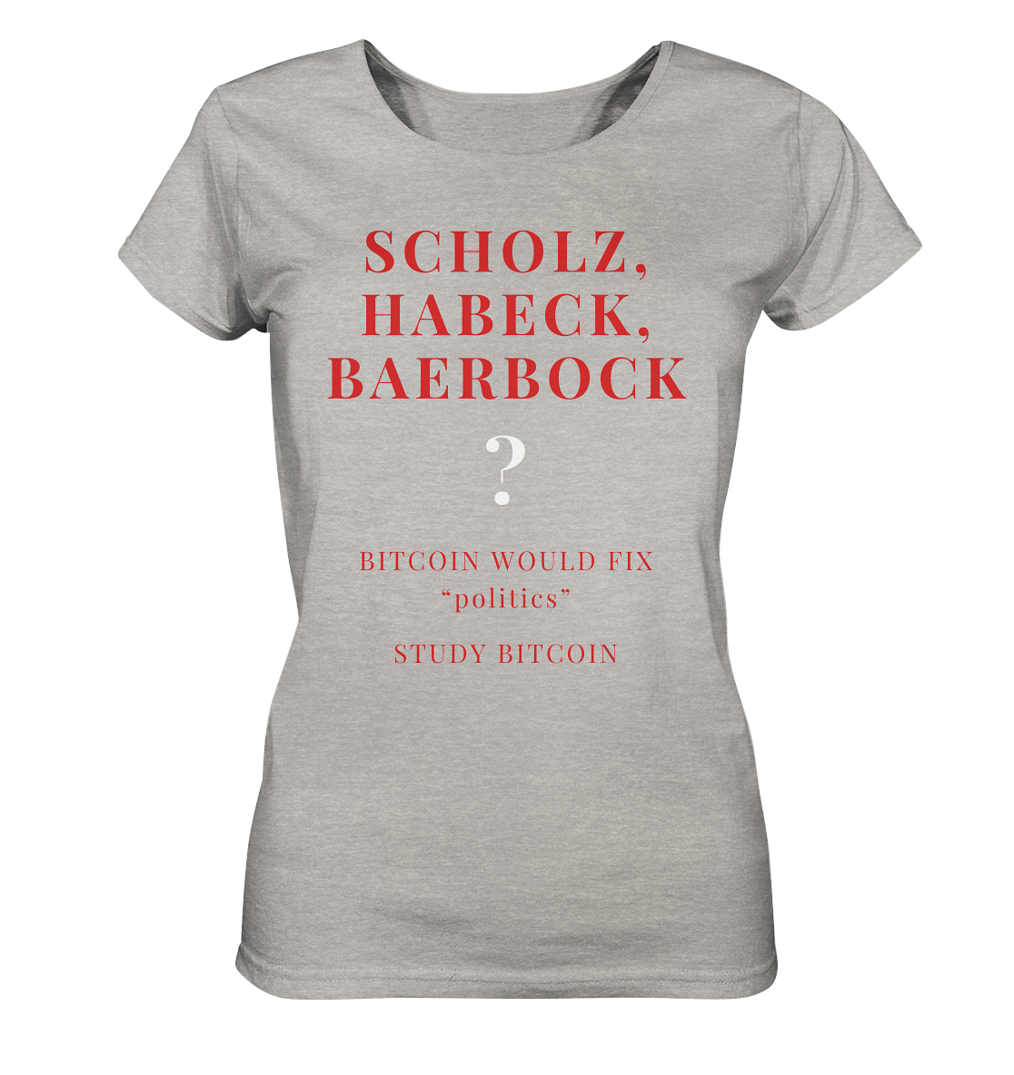 SCHOLZ, HABECK, BAERBOCK ? BITCOIN WOULD FIX "politics" - STUDY BITCOIN (Ladies Collection 21% Rabatt bis zum Halving 2024) - Ladies Organic Shirt (meliert)