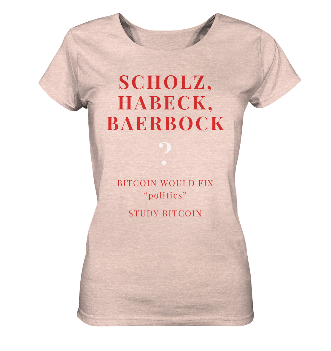 SCHOLZ, HABECK, BAERBOCK ? BITCOIN WOULD FIX "politics" - STUDY BITCOIN (Ladies Collection 21% Rabatt bis zum Halving 2024) - Ladies Organic Shirt (meliert)