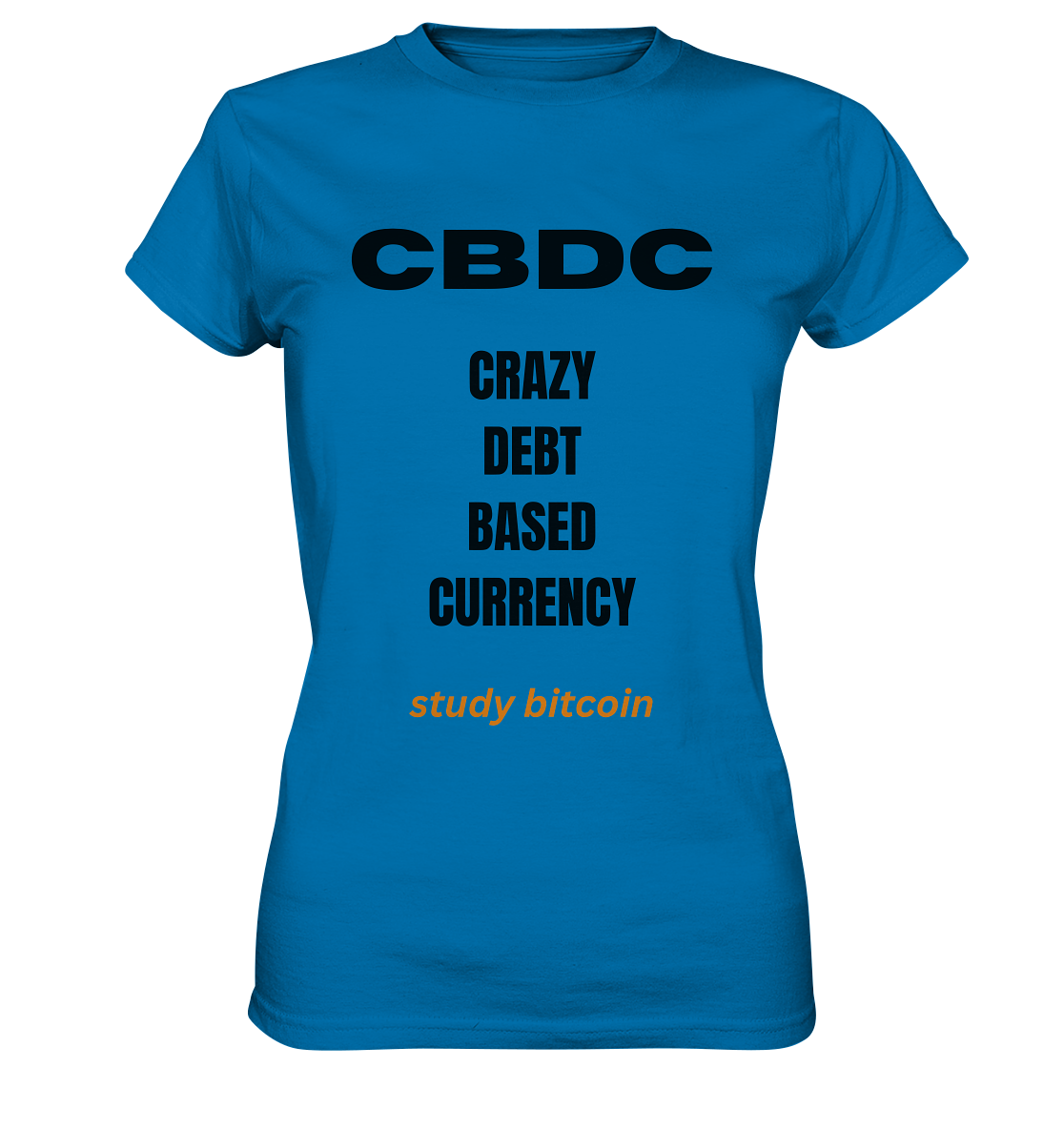 CBDC - CRAZY DEBT BASED CURRENCY - study bitcoin (Text only - Ladies Collection 21% Rabatt bis zum Halving 2024) - Ladies Premium Shirt