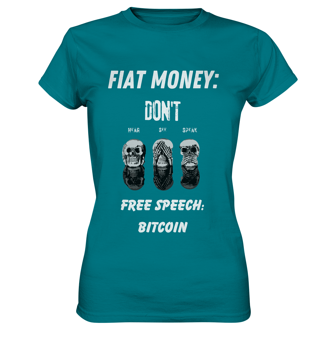 FIAT MONEY: DON´T HEAR, SEE, SPEAK - FREE SPEECH: BITCOIN (Ladies Collection 21% Rabatt bis zum Halving 2024) - Ladies Premium Shirt