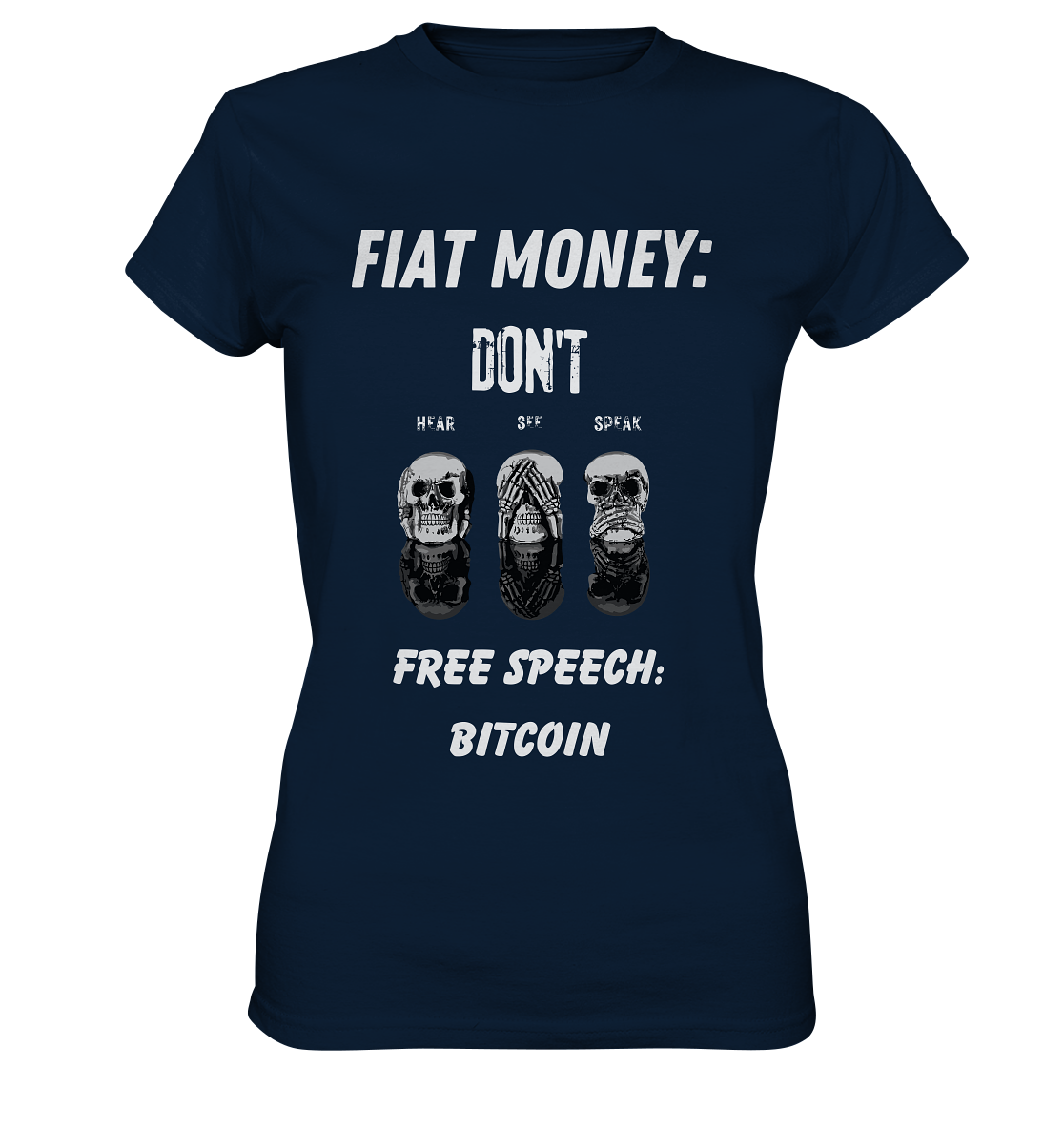 FIAT MONEY: DON´T HEAR, SEE, SPEAK - FREE SPEECH: BITCOIN (Ladies Collection 21% Rabatt bis zum Halving 2024) - Ladies Premium Shirt