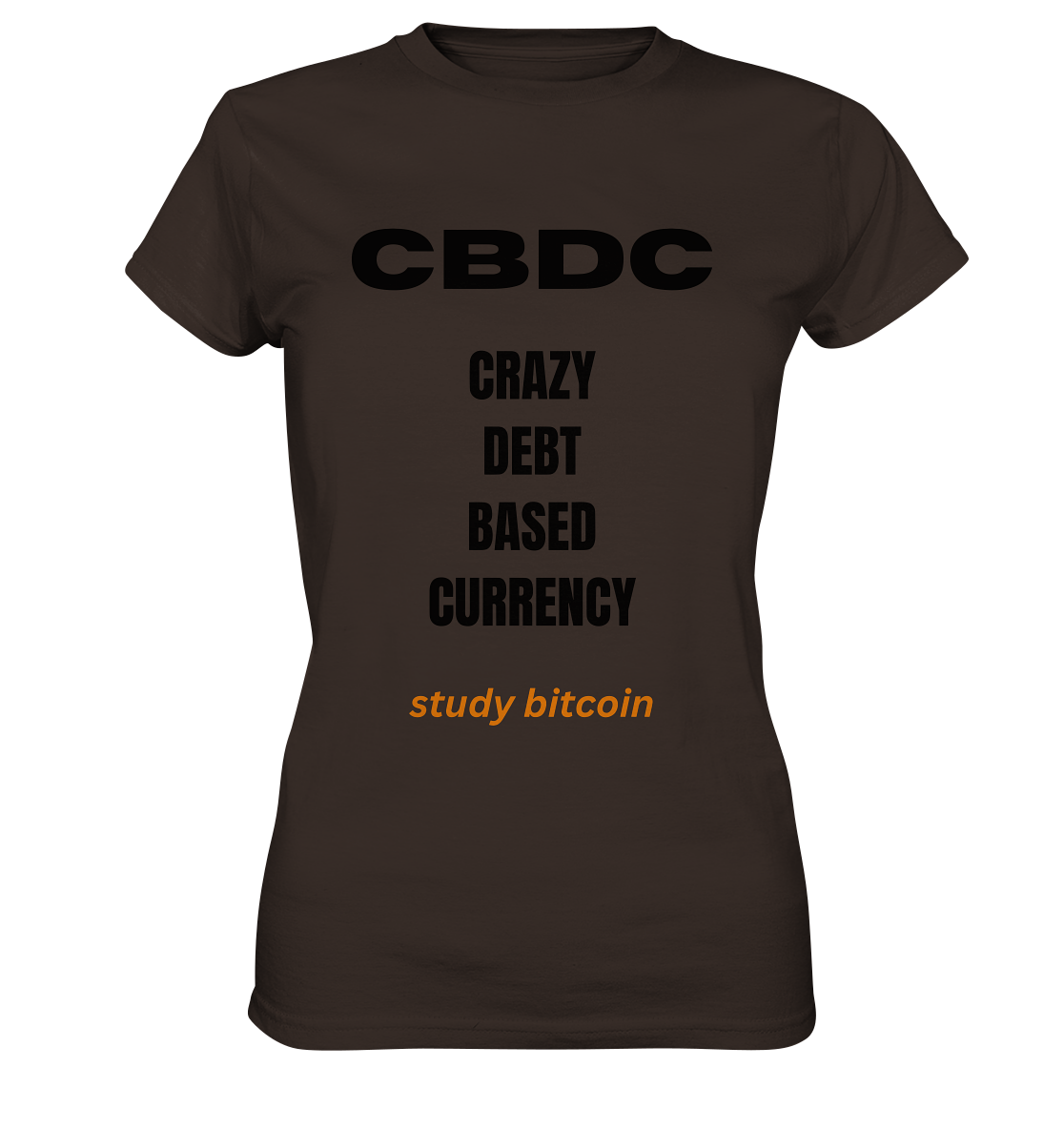 CBDC - CRAZY DEBT BASED CURRENCY - study bitcoin (Text only - Ladies Collection 21% Rabatt bis zum Halving 2024) - Ladies Premium Shirt