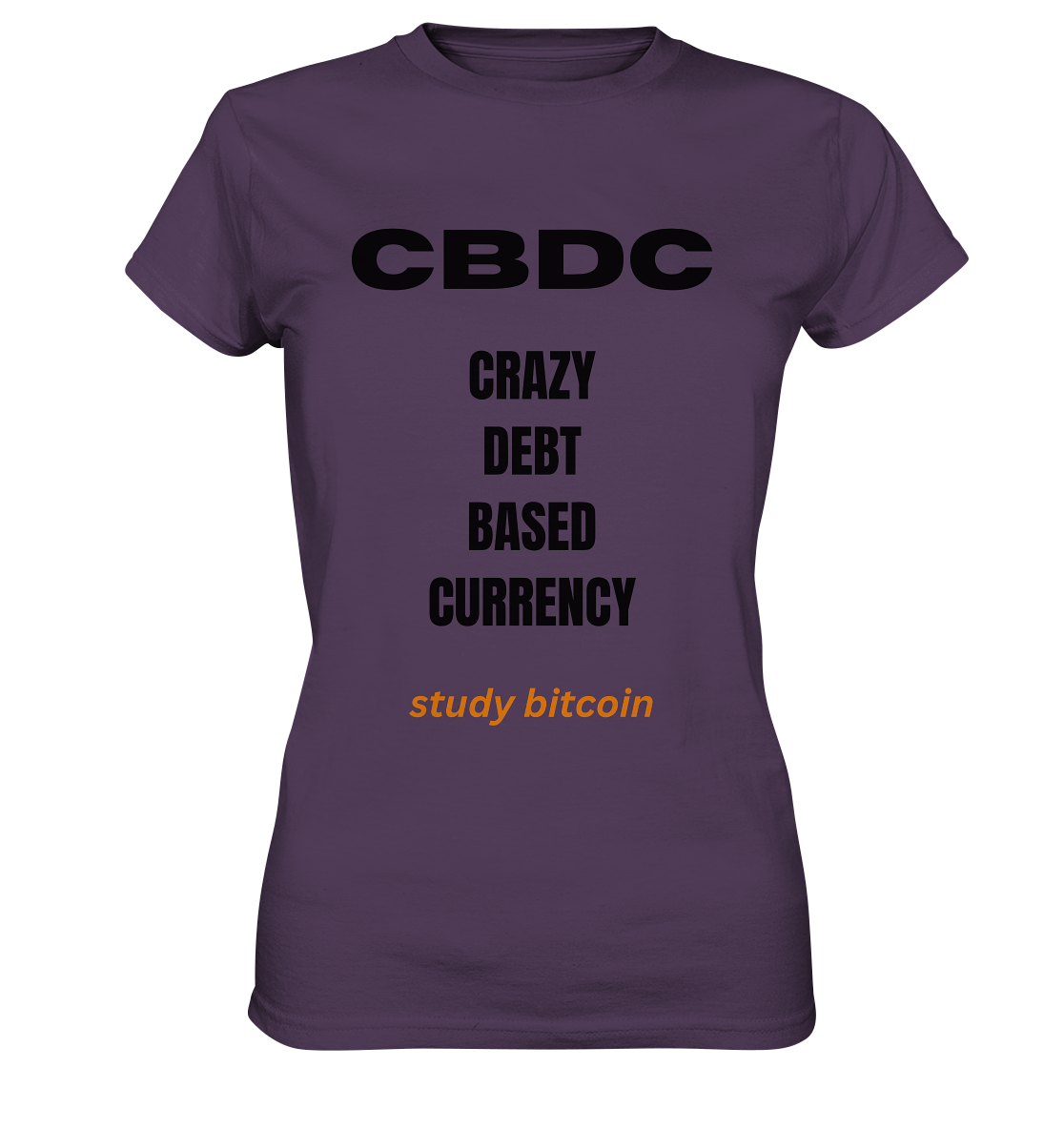 CBDC - CRAZY DEBT BASED CURRENCY - study bitcoin (Text only - Ladies Collection 21% Rabatt bis zum Halving 2024) - Ladies Premium Shirt