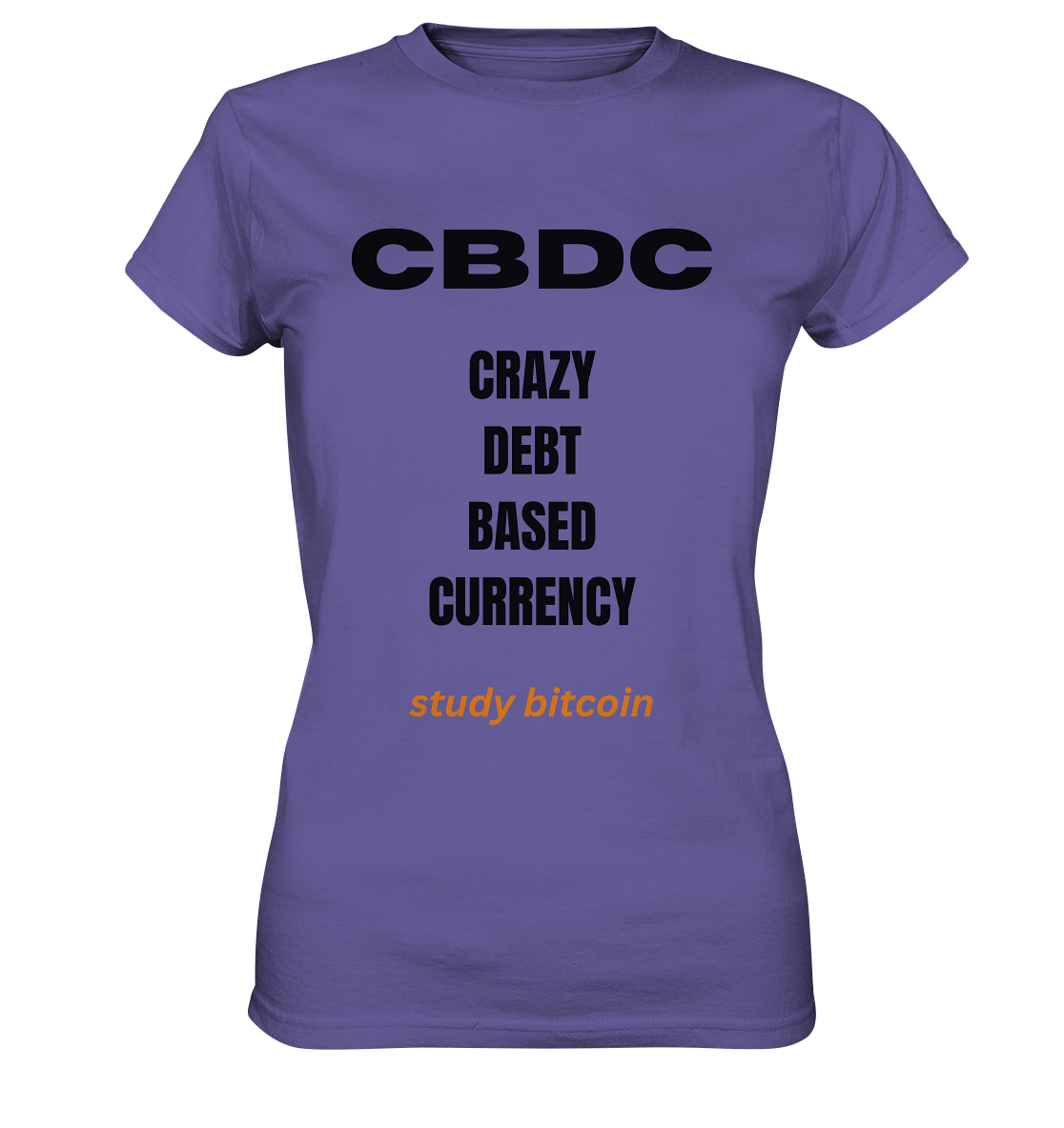 CBDC - CRAZY DEBT BASED CURRENCY - study bitcoin (Text only - Ladies Collection 21% Rabatt bis zum Halving 2024) - Ladies Premium Shirt