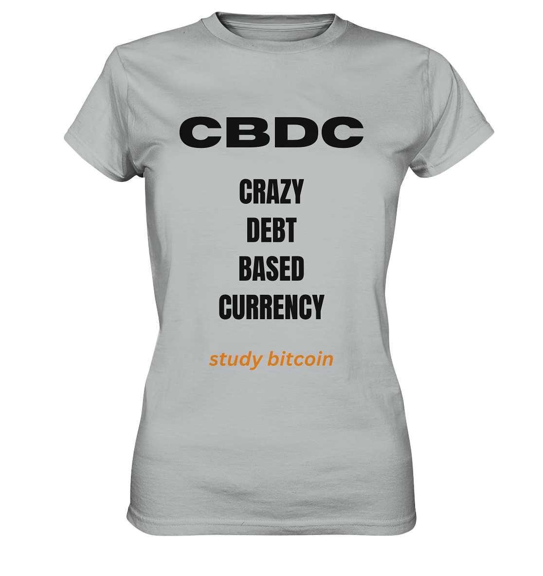 CBDC - CRAZY DEBT BASED CURRENCY - study bitcoin (Text only - Ladies Collection 21% Rabatt bis zum Halving 2024) - Ladies Premium Shirt