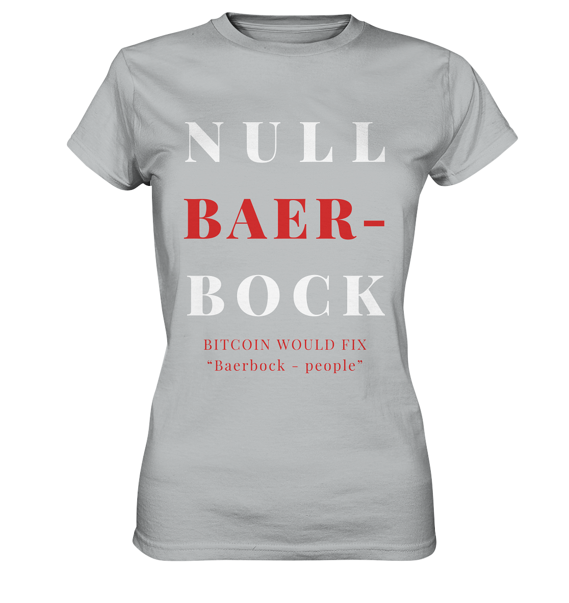 BAERBOCK ? BITCOIN WOULD FIX "Baerbock people" STUDY BITCOIN - (Ladies Collection 21% Rabatt bis zum Halving 2024) - Ladies Premium Shirt