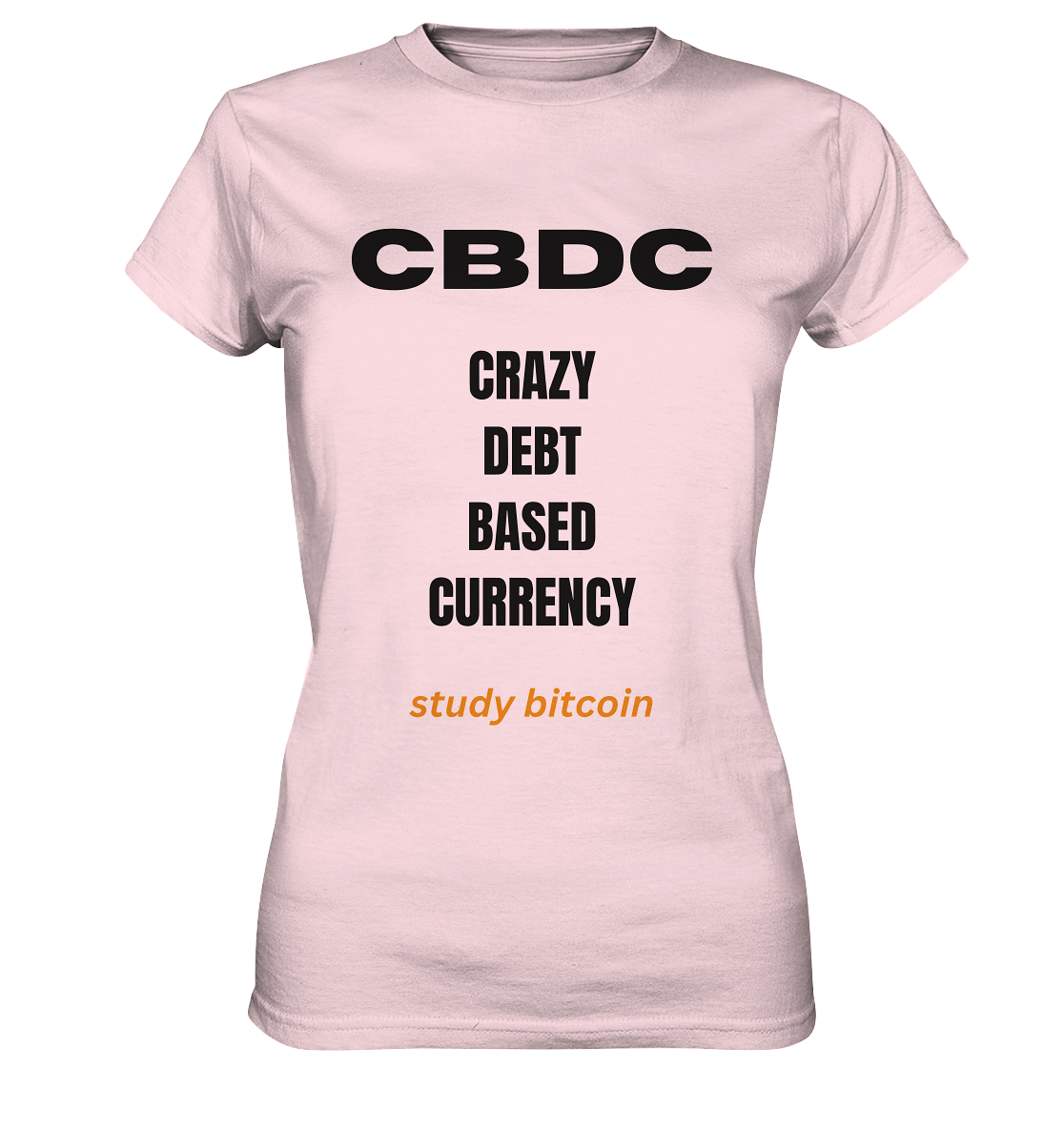 CBDC - CRAZY DEBT BASED CURRENCY - study bitcoin (Text only - Ladies Collection 21% Rabatt bis zum Halving 2024) - Ladies Premium Shirt
