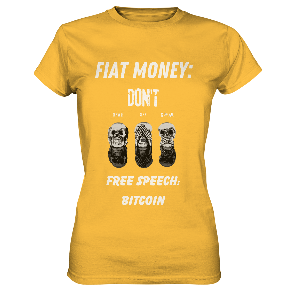 FIAT MONEY: DON´T HEAR, SEE, SPEAK - FREE SPEECH: BITCOIN (Ladies Collection 21% Rabatt bis zum Halving 2024) - Ladies Premium Shirt