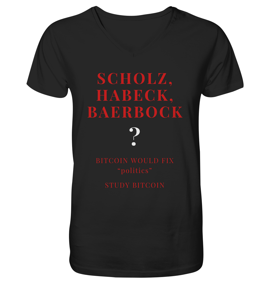 SCHOLZ, HABECK, BAERBOCK ? BITCOIN WOULD FIX "politics" - STUDY BITCOIN - Mens Organic V-Neck Shirt