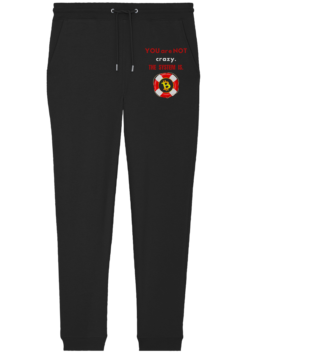YOU are NOT crazy, THE SYSTEM IS. (BTC Rettungsring) - Organic Jogger Pants