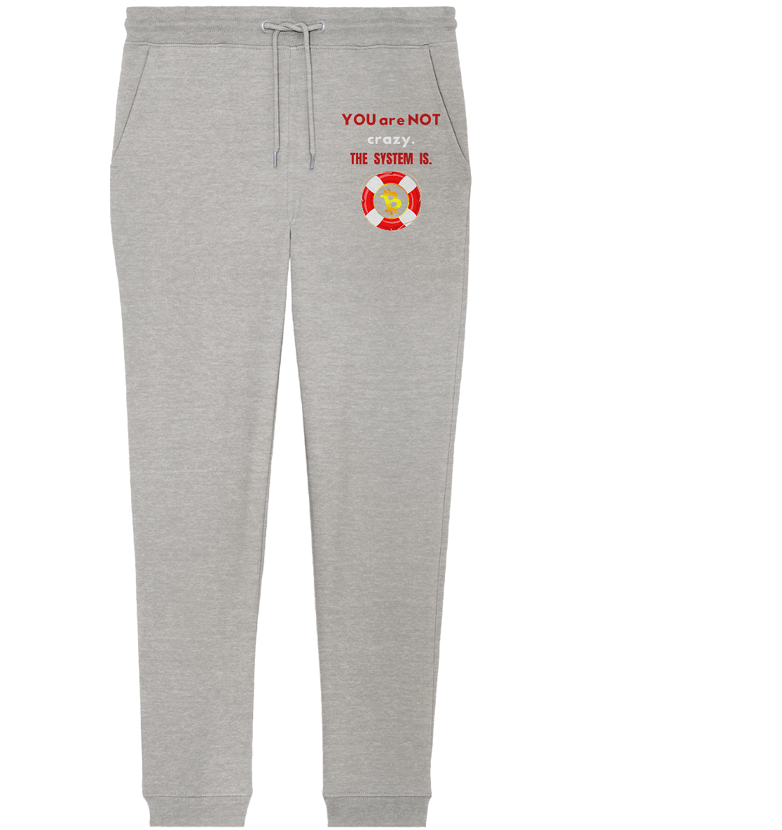 YOU are NOT crazy, THE SYSTEM IS. (BTC Rettungsring) - Organic Jogger Pants