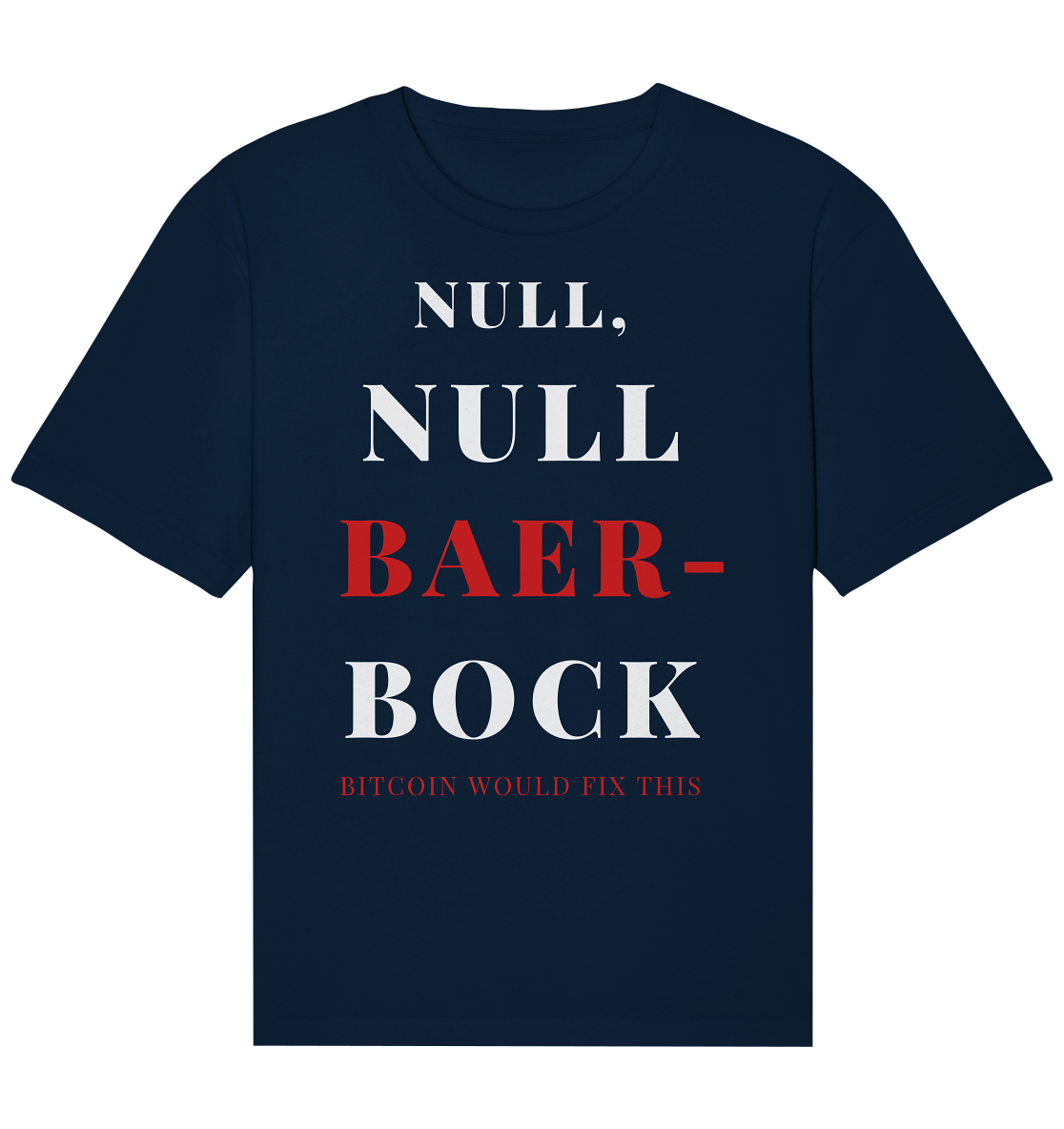 NULL, NULL BAER-BOCK - BITCOIN WOULD FIX... - STUDY BITCOIN - Organic Relaxed Shirt