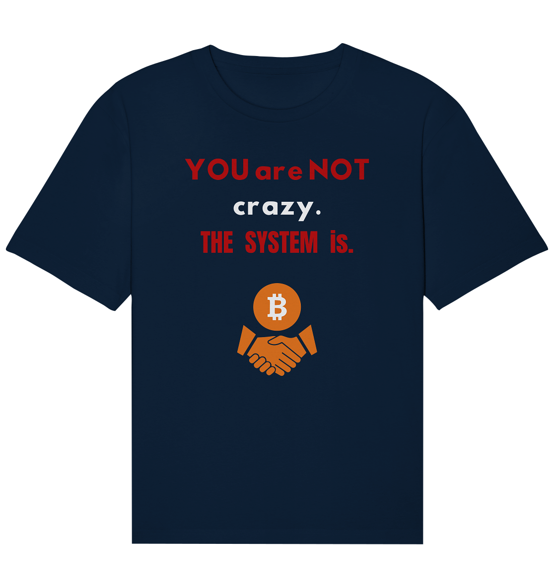 YOU are NOT crazy. THE SYSTEM is. - Organic Relaxed Shirt
