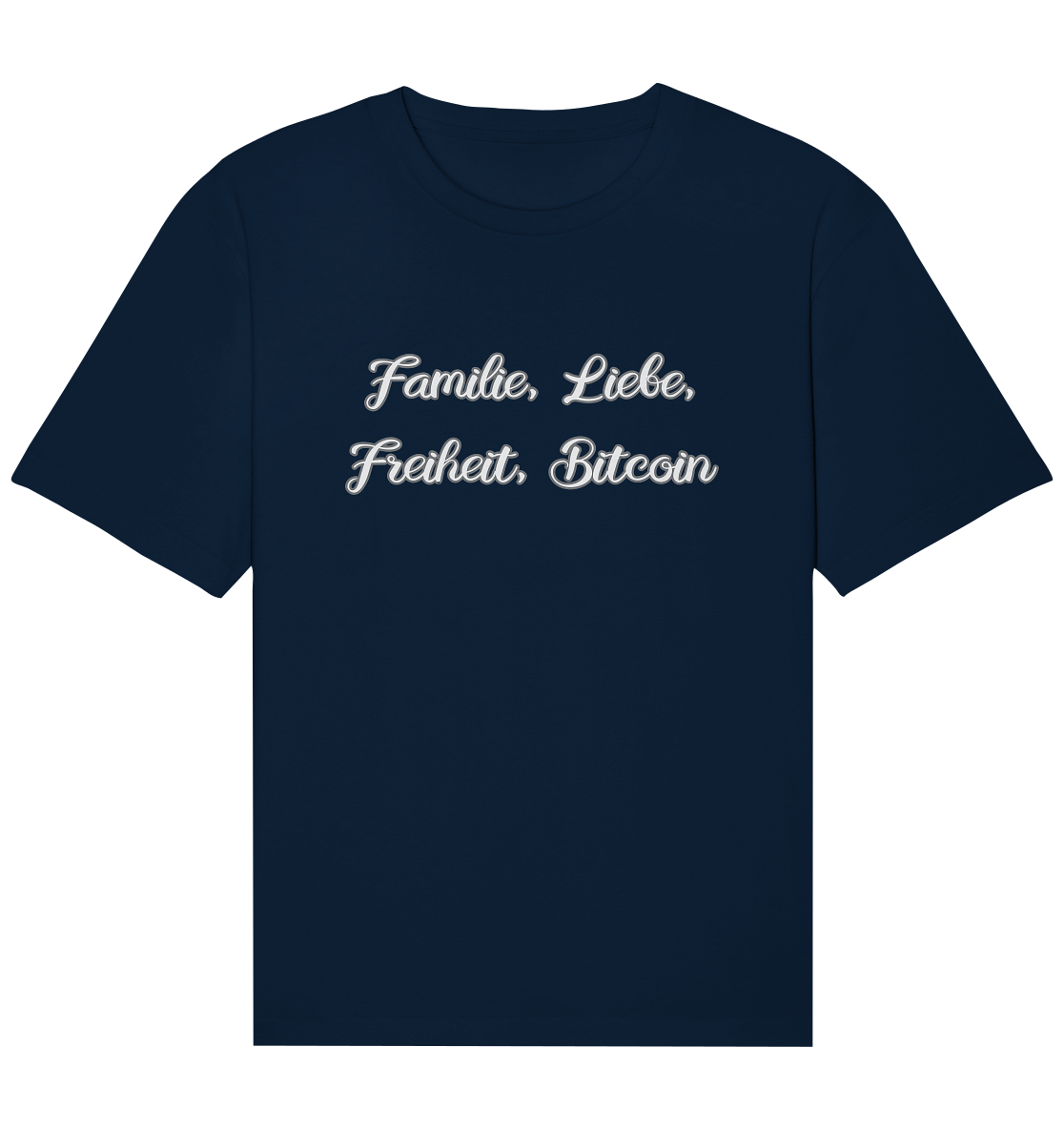 Familie, Liebe, Freiheit, Bitcoin - Organic Relaxed Shirt