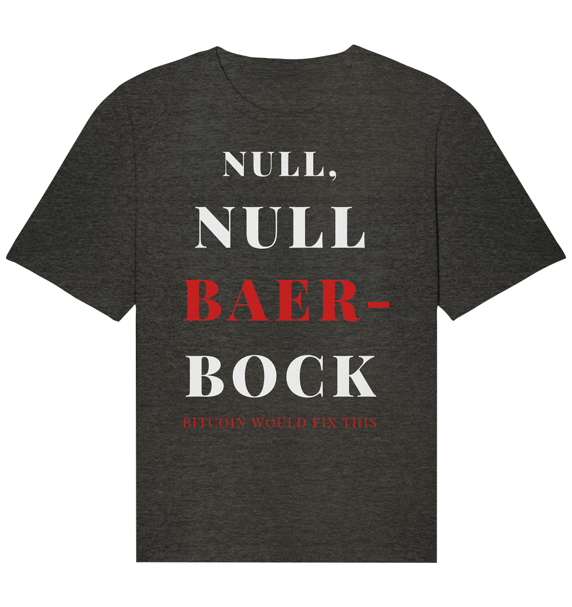 NULL, NULL BAER-BOCK - BITCOIN WOULD FIX... - STUDY BITCOIN - Organic Relaxed Shirt